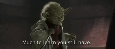 A gif where Yoda explains that you're not finished learning